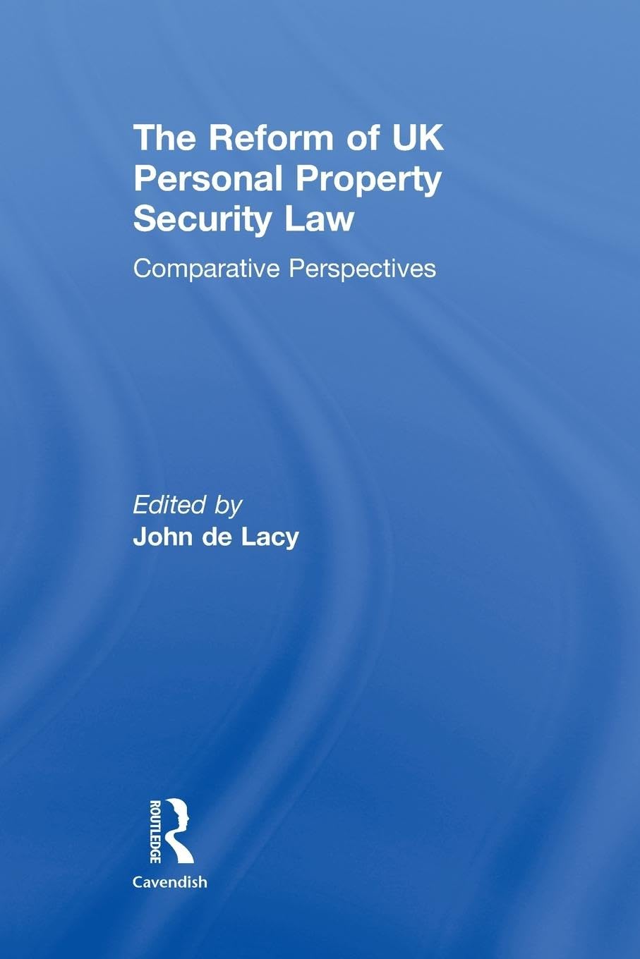 The Reform of UK Personal Property Security Law: Comparative Perspectives