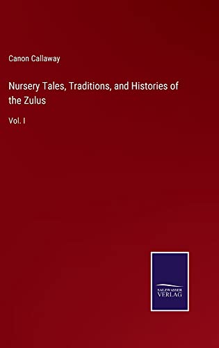Nursery Tales, Traditions, and Histories of the Zulus: Vol. I
