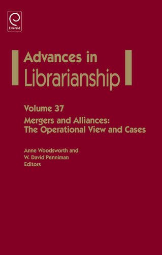 37: Mergers and Alliances: The Operational View and Cases (Advances in Librarianship)