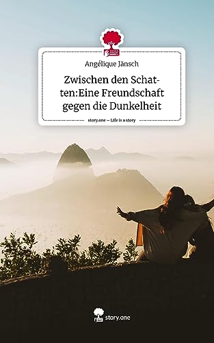 Zwischen den Schatten:Eine Freundschaft gegen die Dunkelheit. Life is a Story - story.one