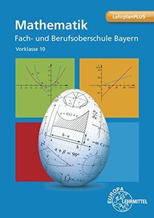 Mathematik Fach- und Berufsoberschule Bayern: Vorklasse 10