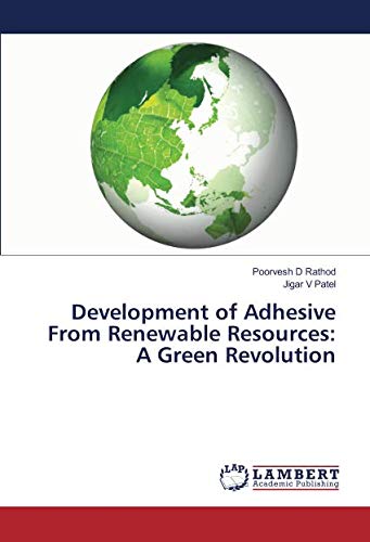 Development of Adhesive From Renewable Resources: A Green Revolution