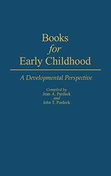 Books for Early Childhood: A Developmental Perspective (Bibliographies and Indexes in Psychology, Band 3)