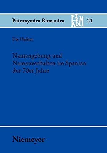 Namengebung und Namenverhalten im Spanien der 70er Jahre (Patronymica Romanica, 21, Band 21)