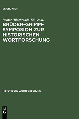 Brüder-Grimm-Symposion zur Historischen Wortforschung: Beiträge zu der Marburger Tagung vom Juni 1985 (Historische Wortforschung, Band 1)