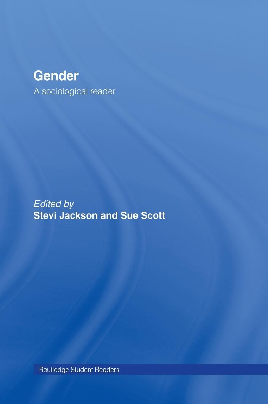 Gender: A Sociological Reader (Routledge Studies in Social and Political Thought)