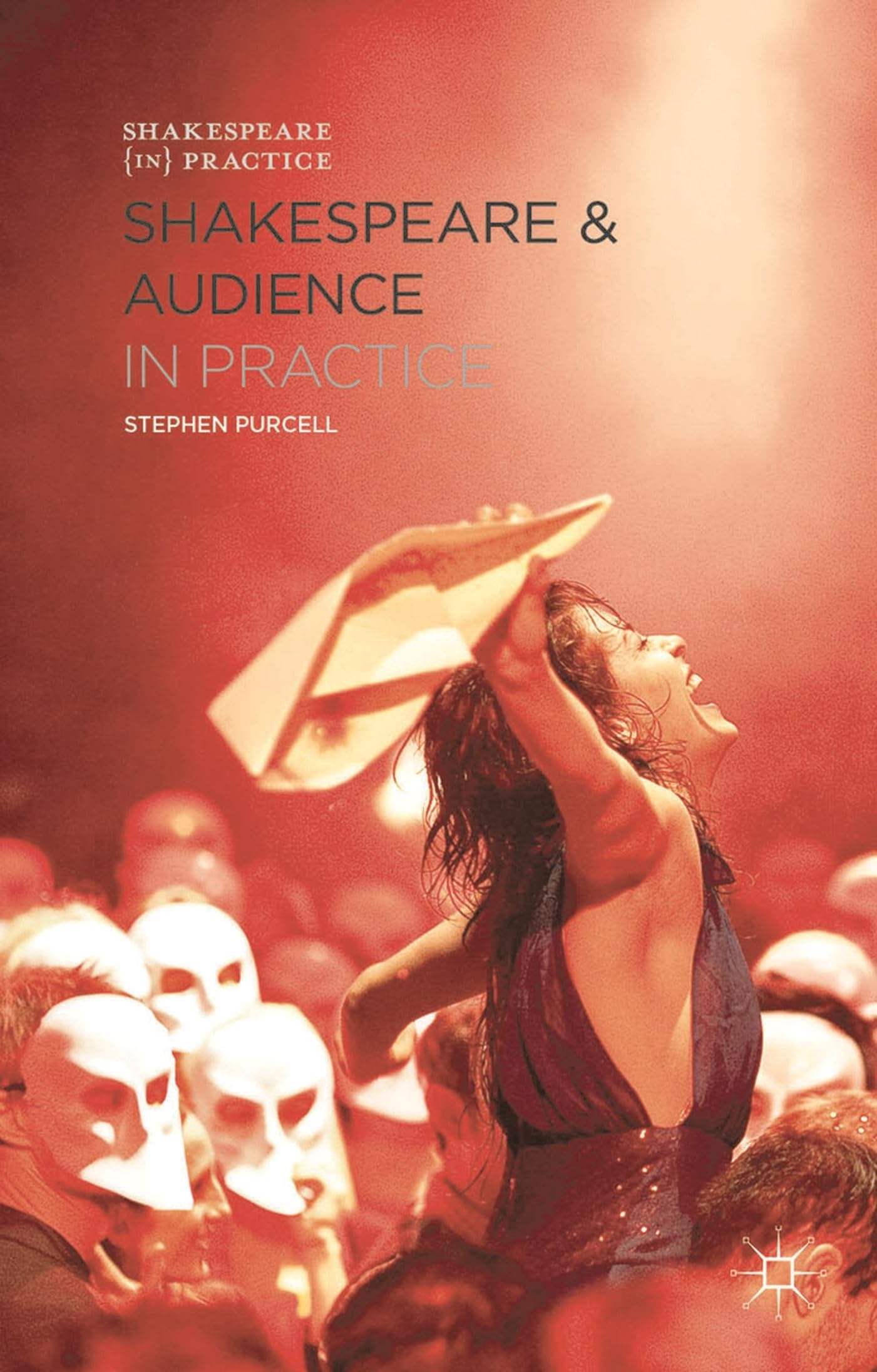 Shakespeare and Audience in Practice (Shakespeare in Practice)