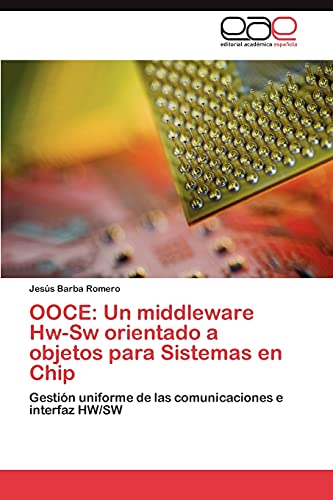 OOCE: Un middleware Hw-Sw orientado a objetos para Sistemas en Chip: Gestión uniforme de las comunicaciones e interfaz HW/SW