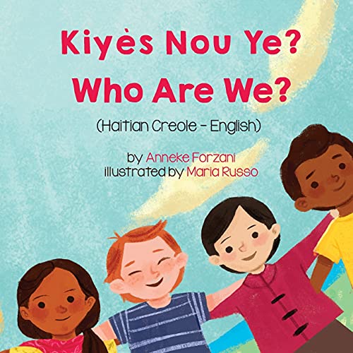 Who Are We? (Haitian Creole-English): Kiyès Nou Ye? (Language Lizard Bilingual Living in Harmony)