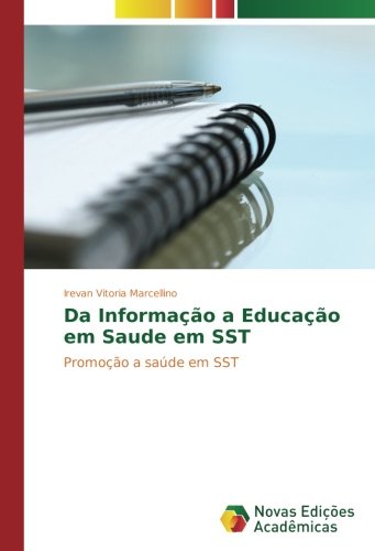 Da Informação a Educação em Saude em SST: Promoção a saúde em SST