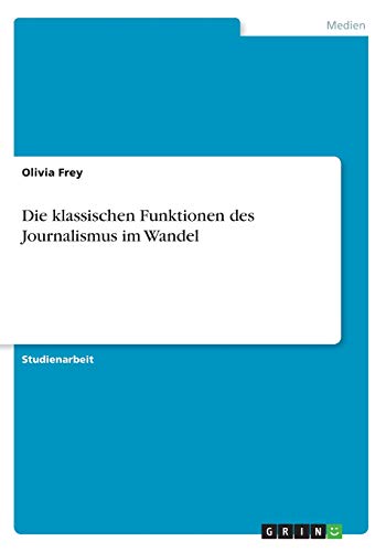 Die klassischen Funktionen des Journalismus im Wandel