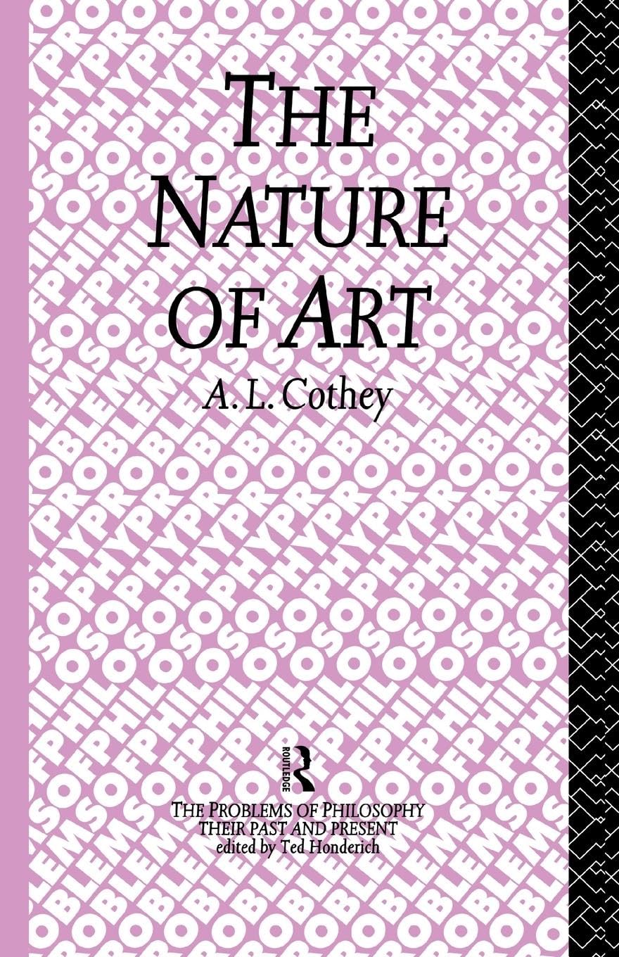 The Nature of Art (The Problems of Philosophy: Their Past and Present)