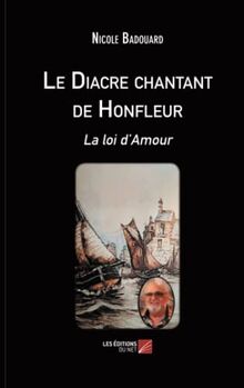 Le Diacre chantant de Honfleur: La loi d'Amour