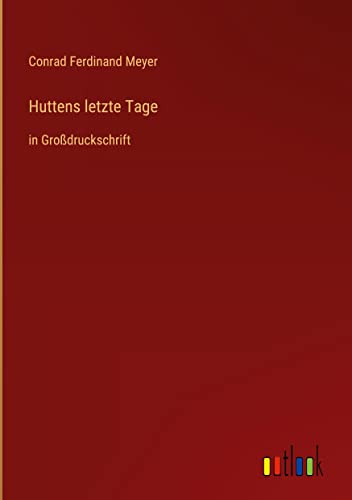 Huttens letzte Tage: in Großdruckschrift