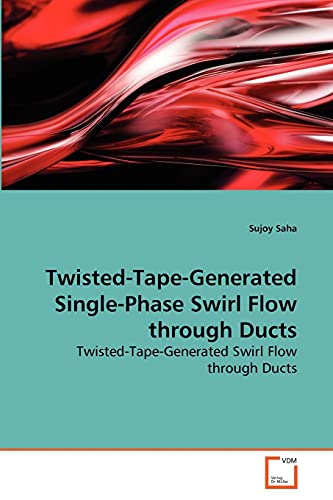 Twisted-Tape-Generated Single-Phase Swirl Flow through Ducts: Twisted-Tape-Generated Swirl Flow through Ducts
