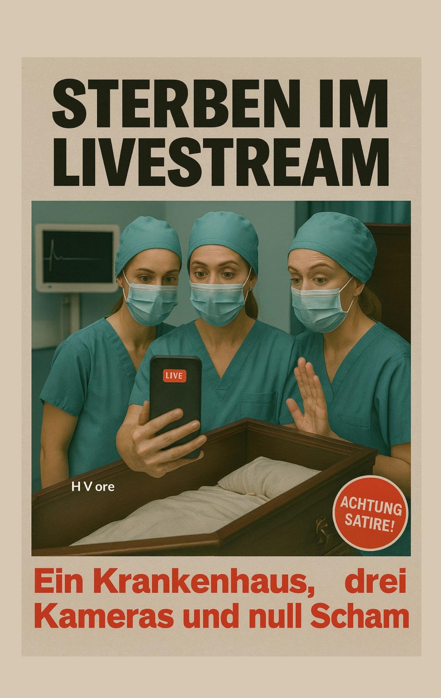 Sterben im Live Stream: Ein Krankenhaus, drei Kameras und null Scham