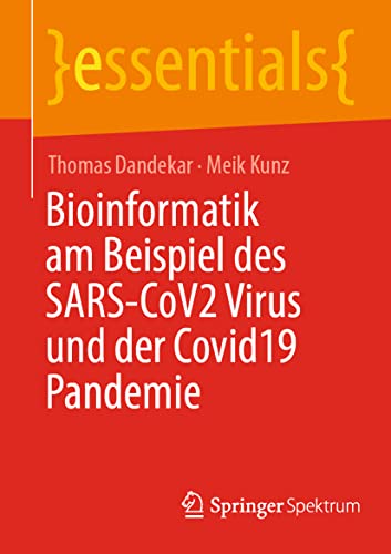 Bioinformatik am Beispiel des SARS-CoV2 Virus und der Covid19 Pandemie (essentials)