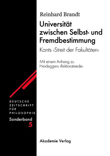 Universität zwischen Selbst- und Fremdbestimmung: Kants Streit der FakultätenMit einem Anhang zu Heideggers Rektoratsrede