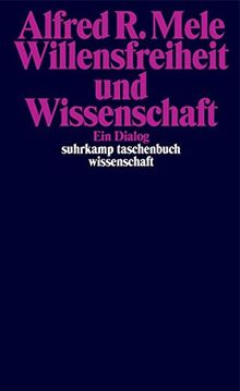 Willensfreiheit und Wissenschaft: Ein Dialog (suhrkamp taschenbuch wissenschaft)