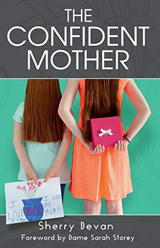 The Confident Mother: A collection of learnings with excerpts of interviews from the 2015 The Confident Mother online conference