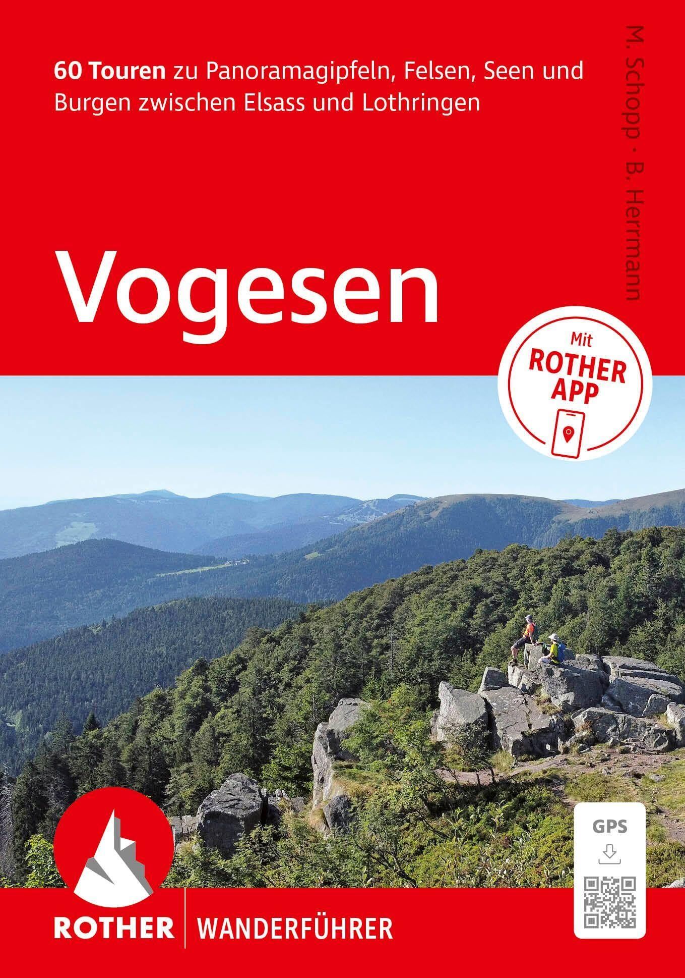 Schopp, Matthias: ROTHER Wanderführer Vogesen. 60 Touren zu Panoramagipfeln, Felsen, Seen und Burgen zwischen Elsass und Lothringen
