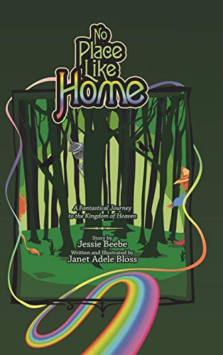 No Place Like Home: A Fantastical Journey to the Kingdom of Heaven