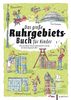 Das große Ruhrgebiets-Buch für Kinder: Alles zum Malen, Rätseln und Entdecken rund um die tollste Region der Welt