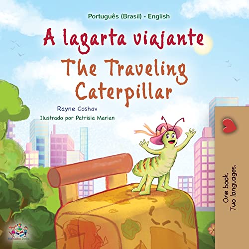 The Traveling Caterpillar (Portuguese English Bilingual Book for Kids- Brazilian) (Portuguese English Bilingual Collection - Brazilian)