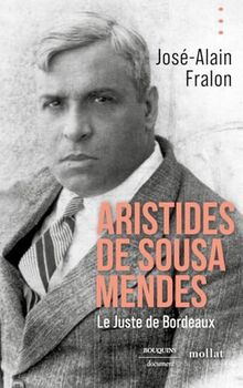 Aristides de Sousa Mendes : le Juste de Bordeaux