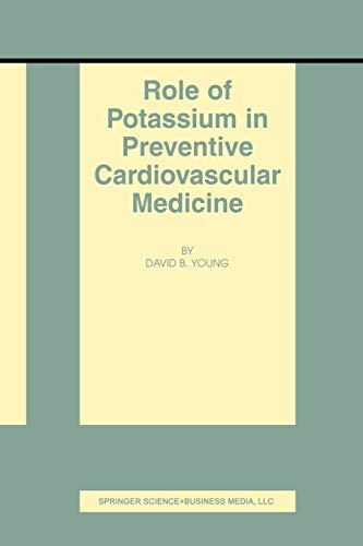 Role of Potassium in Preventive Cardiovascular Medicine (Basic Science for the Cardiologist, 8, Band 8)