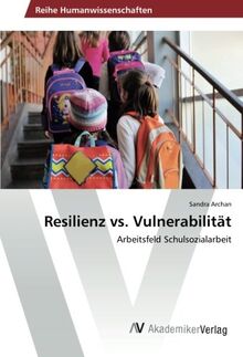 Resilienz vs. Vulnerabilität: Arbeitsfeld Schulsozialarbeit