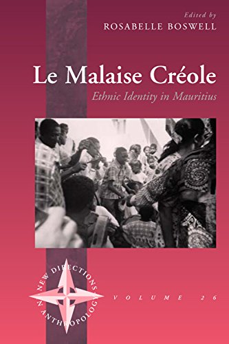 Le Malaise Creole: Ethnic Identity in Mauritius (New Directions in Anthropology, Band 26)