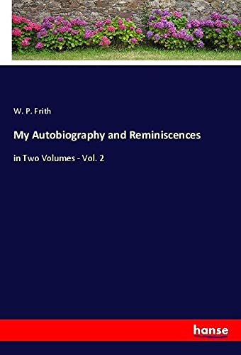 My Autobiography and Reminiscences: in Two Volumes - Vol. 2