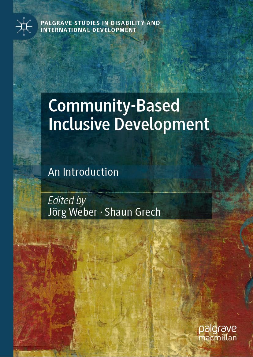 Community-Based Inclusive Development: An Introduction (Palgrave Studies in Disability and International Development)