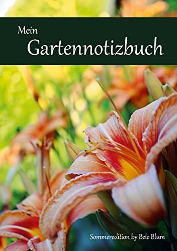 Mein Gartennotizbuch: Sommeredition by Bele Blum
