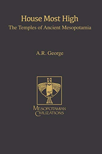 House Most High: The Temples of Ancient Mesopotamia (Mesopotamian Civilizations, 5, Band 5)