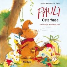 Pauli Osterhase: Das lustige Aufklapp-Buch