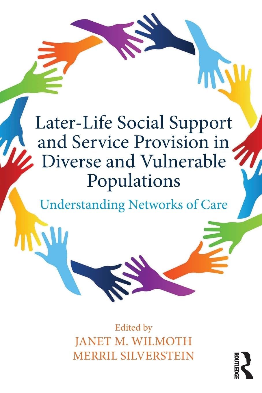 Later-Life Social Support and Service Provision in Diverse and Vulnerable Populations: Understanding Networks of Care (Society and Aging)