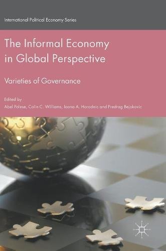The Informal Economy in Global Perspective: Varieties of Governance (International Political Economy Series)