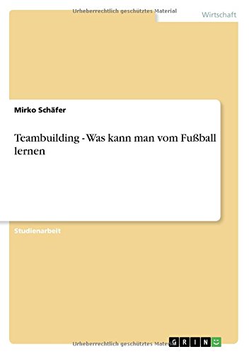 Teambuilding - Was kann man vom Fußball lernen
