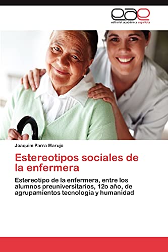 Estereotipos sociales de la enfermera: Estereotipo de la enfermera, entre los alumnos preuniversitarios, 12o año, de agrupamientos tecnología y humanidad