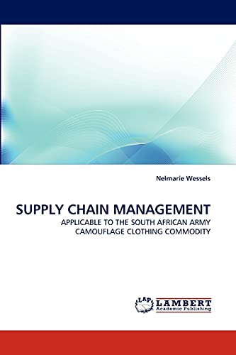 SUPPLY CHAIN MANAGEMENT: APPLICABLE TO THE SOUTH AFRICAN ARMY CAMOUFLAGE CLOTHING COMMODITY
