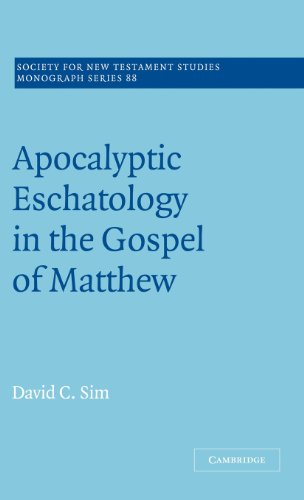 Apocalyptic Eschatology in the Gospel of Matthew (Society for New Testament Studies Monograph Series, Band 88)