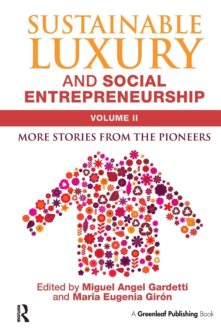 Sustainable Luxury and Social Entrepreneurship Volume II: More Stories from the Pioneers