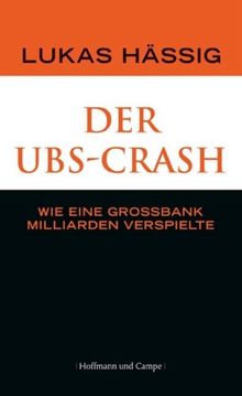 Der UBS-Crash: Zum Untergang der Schweizerischen Großbank