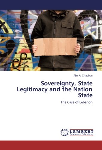 Sovereignty, State Legitimacy and the Nation State: The Case of Lebanon