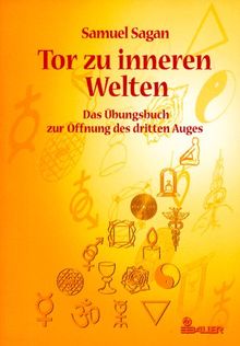 Tor zu inneren Welten. Das Übungsbuch zur Öffnung des dritten Auges von Sagan, Samuel | Buch | Zustand gut