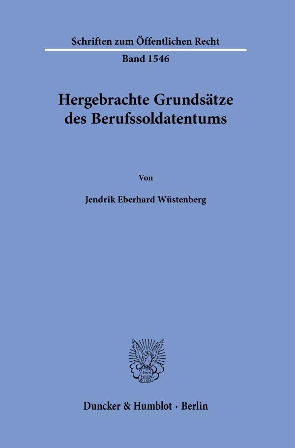 Hergebrachte Grundsätze des Berufssoldatentums (Schriften zum Öffentlichen Recht)
