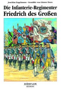 Die Infanterie-Regimenter Friedrich des Großen 1756-1763