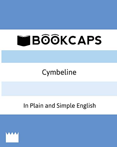 Cymbeline In Plain and Simple English (A Modern Translation and the Original Version) (Classics Retold, Band 28)